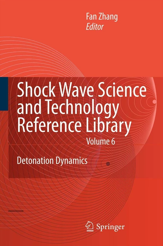 Shock Waves Science and Technology Library, Vol. 6: Detonation Dynamics (Shock Wave Science and Technology Reference Library, 6)