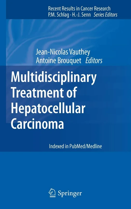 Multidisciplinary Treatment of Hepatocellular Carcinoma: 190 (Recent Results in Cancer Research, 190)