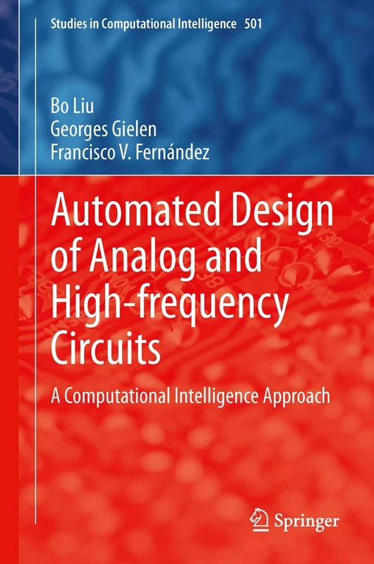 Automated Design of Analog and High-frequency Circuits: A Computational Intelligence Approach: 501 (Studies in Computational Intelligence, 501)