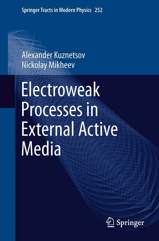 Electroweak Processes in External Active Media: 252 (Springer Tracts in Modern Physics, 252)
