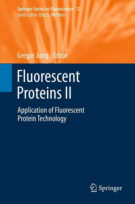 Fluorescent Proteins II: Application of Fluorescent Protein Technology: 12 (Springer Series on Fluorescence, 12)