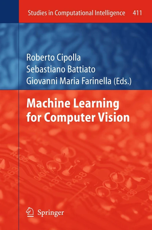 Machine Learning for Computer Vision: 411 (Studies in Computational Intelligence, 411)