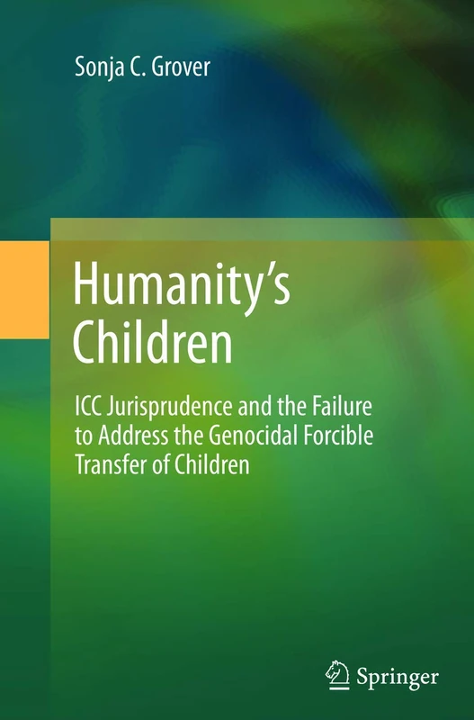 Humanity’s Children: ICC Jurisprudence and the Failure to Address the Genocidal Forcible Transfer of Children