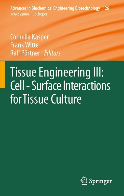 Tissue Engineering III: Cell - Surface Interactions for Tissue Culture: 126 (Advances in Biochemical Engineering/Biotechnology, 126)