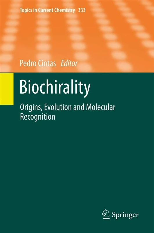 Biochirality: Origins, Evolution and Molecular Recognition: 333 (Topics in Current Chemistry, 333)