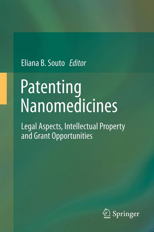 Patenting Nanomedicines: Legal Aspects, Intellectual Property and Grant Opportunities