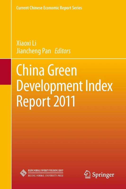 China Green Development Index Report 2011 (Current Chinese Economic Report Series)