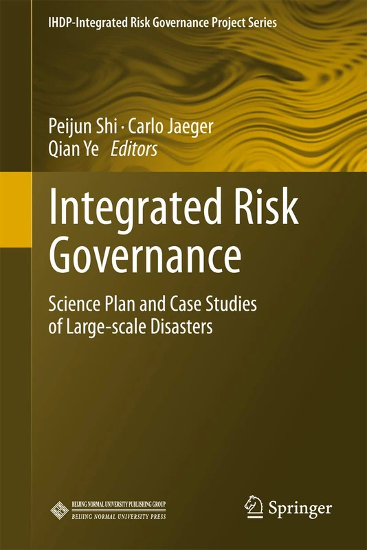 Integrated Risk Governance: Science Plan and Case Studies of Large-scale Disasters (IHDP-Integrated Risk Governance Project Series)