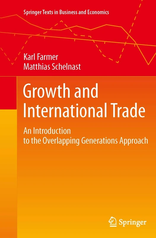 Growth and International Trade: An Introduction to the Overlapping Generations Approach (Springer Texts in Business and Economics)