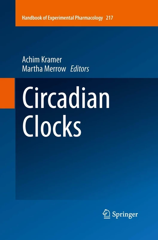 Circadian Clocks: 217 (Handbook of Experimental Pharmacology, 217)