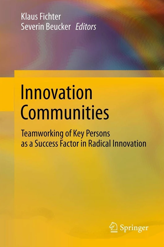 Innovation Communities: Teamworking of Key Persons - A Success Factor in Radical Innovation