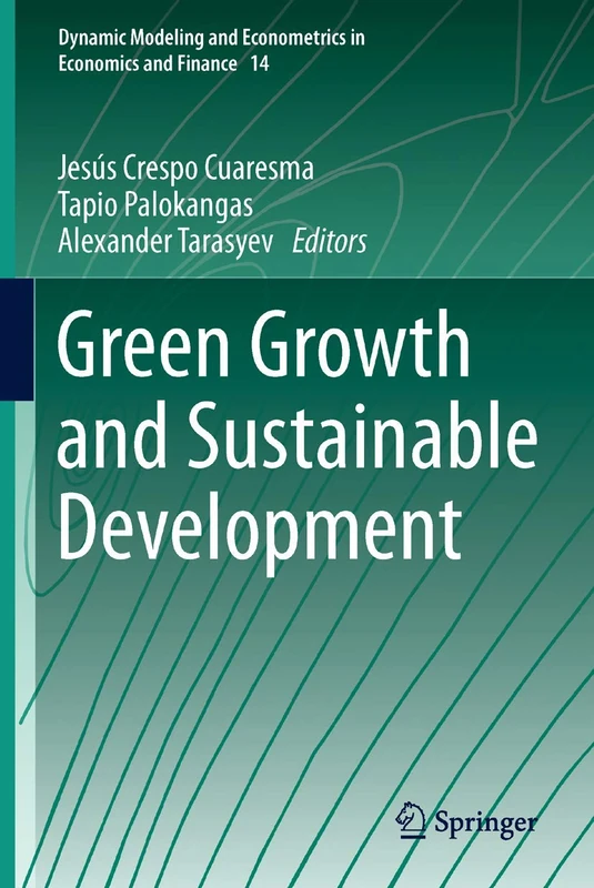 Green Growth and Sustainable Development: 14 (Dynamic Modeling and Econometrics in Economics and Finance, 14)