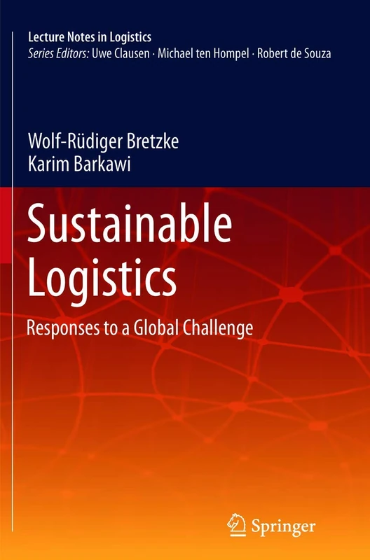 Sustainable Logistics: Responses to a Global Challenge (Lecture Notes in Logistics)