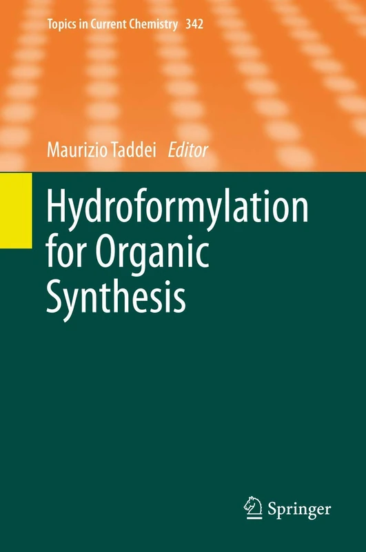 Hydroformylation for Organic Synthesis: 342 (Topics in Current Chemistry, 342)