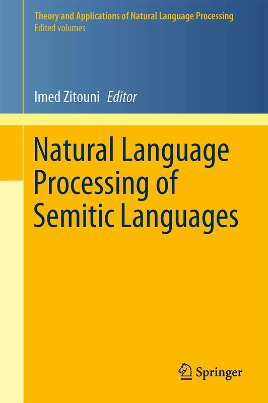 Natural Language Processing of Semitic Languages (Theory and Applications of Natural Language Processing)