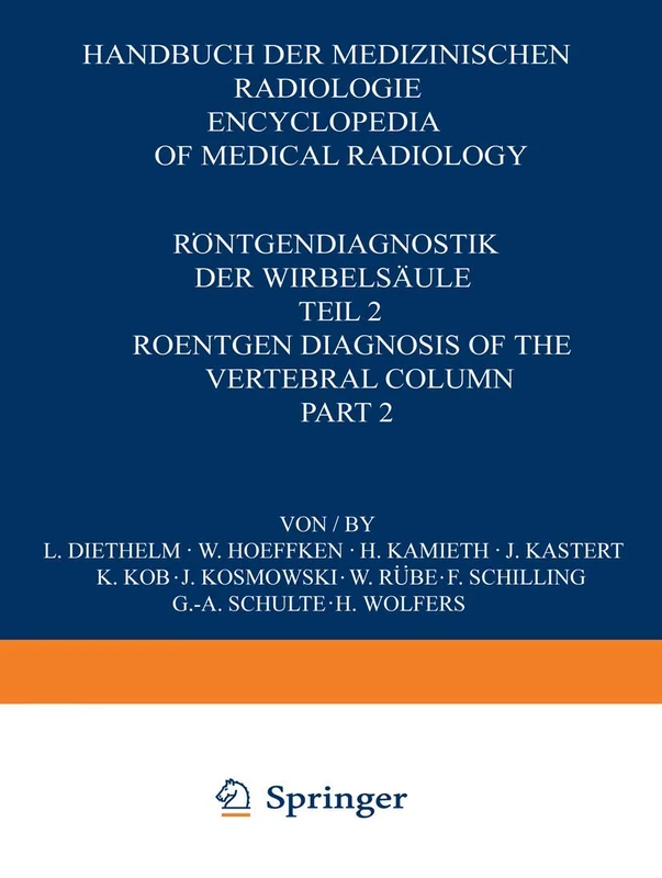 Röntgendiagnostik der Wirbelsäule / Roentgen Diagnosis of the Vertebral Column: Teil 2 / Part 2: 6 / 2 (Handbuch der medizinischen Radiologie Encyclopedia of Medical Radiology, 6 / 2) - Image 1