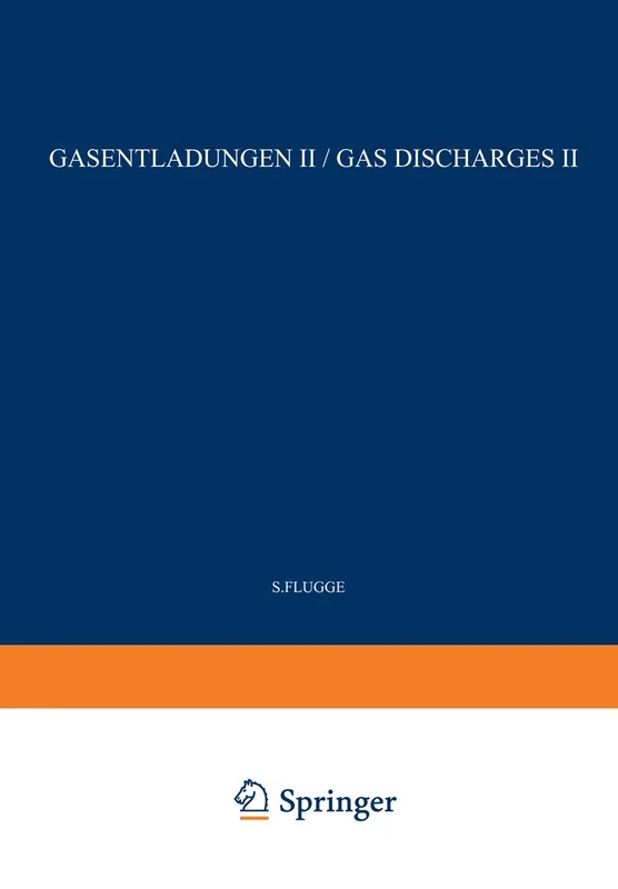 Gas Discharges II / Gasentladungen II: 4 / 22 (Handbuch der Physik Encyclopedia of Physics, 4 / 22)