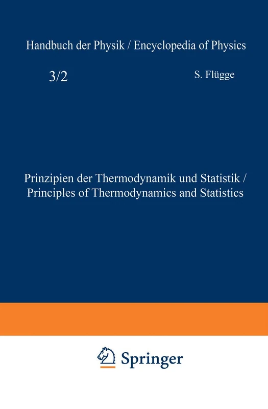 Prinzipien der Thermodynamik und Statistik / Principles of Thermodynamics and Statistics: 2 / 3 / 2 (Handbuch der Physik Encyclopedia of Physics, 2 / 3 / 2)