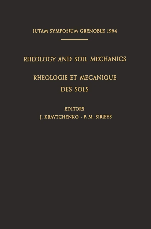 Rheology and Soil Mechanics / Rhéologie et Mécanique des Sols: Symposium Grenoble, April 1–8, 1964 / Symposium Grenoble, 1Er–8 Avril 1964 (IUTAM Symposia)