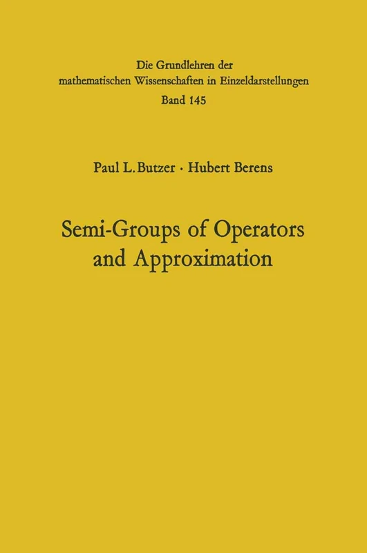 Semi-Groups of Operators and Approximation: 145 (Grundlehren der mathematischen Wissenschaften, 145)