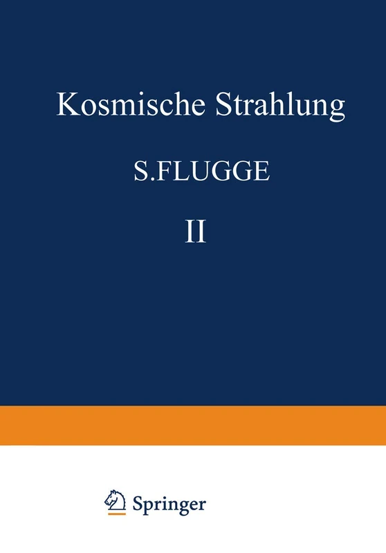 Kosmische Strahlung II / Cosmic Rays II: 9 / 46 / 2 (Handbuch der Physik Encyclopedia of Physics, 9 / 46 / 2)