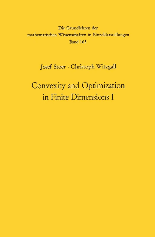 Convexity and Optimization in Finite Dimensions I: 163 (Grundlehren der mathematischen Wissenschaften, 163)
