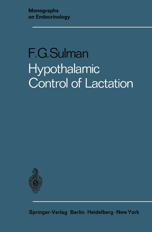 Hypothalamic Control of Lactation: 3 (Monographs on Endocrinology, 3)