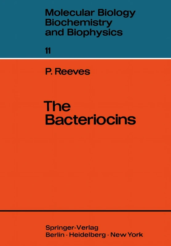 The Bacteriocins: 11 (Molecular Biology, Biochemistry and Biophysics Molekularbiologie, Biochemie und Biophysik, 11)