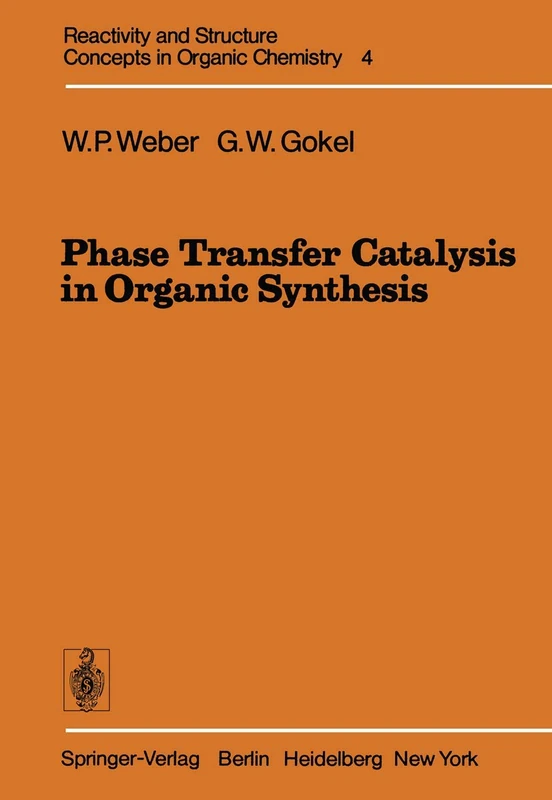 Phase Transfer Catalysis in Organic Synthesis: 4 (Reactivity and Structure: Concepts in Organic Chemistry, 4)