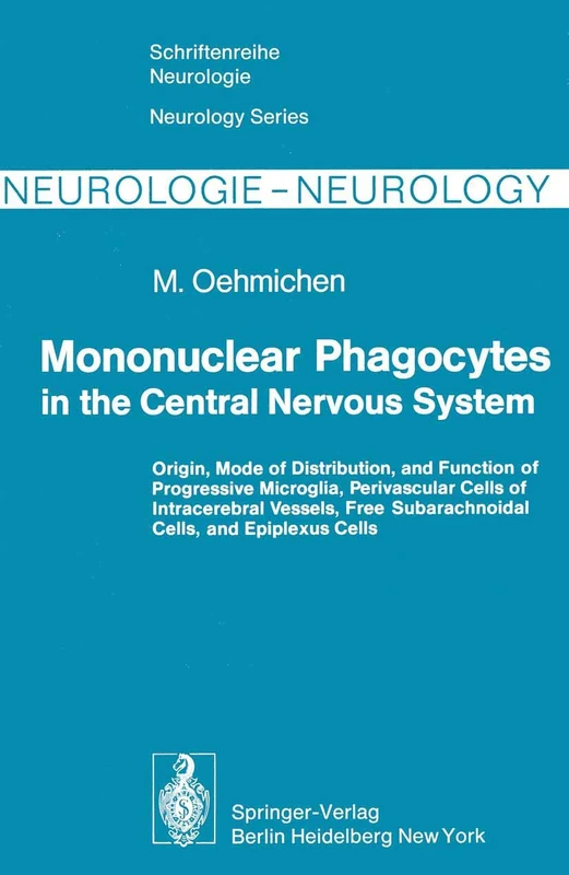 Mononuclear Phagocytes in the Central Nervous System: Origin, Mode of Distribution, and Function of Progressive Microglia, Perivascular Cells of ... (Schriftenreihe Neurologie Neurology Series)