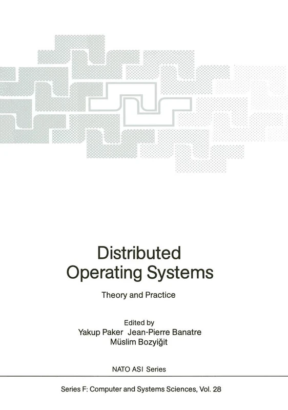 Distributed Operating Systems: Theory and Practice: 28 (NATO ASI Subseries F:, 28)