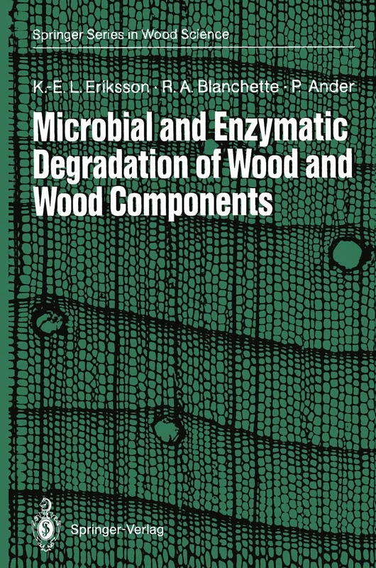 Microbial and Enzymatic Degradation of Wood and Wood Components (Springer Series in Wood Science)