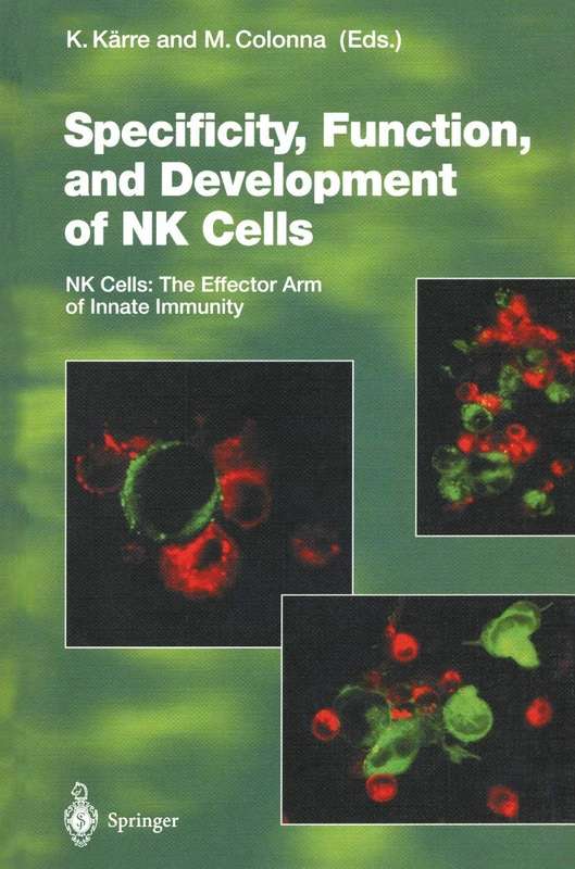 Specificity, Function, and Development of NK Cells: NK Cells: The Effector Arm of Innate Immunity: 230 (Current Topics in Microbiology and Immunology, 230)