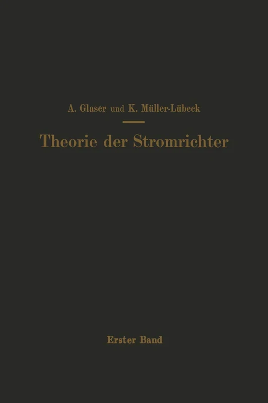 Einführung in die Theorie der Stromrichter: Erster Band Elektrotechnische Grundlagen