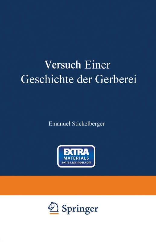 Versuch einer Geschichte der Gerberei: 1 (Bibliothek des Gerbers, 1)