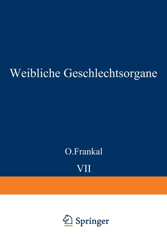 Weibliche Geschlechtsorgane: Uterus und Tuben: 7 / 1 (Handbuch der speziellen pathologischen Anatomie und Histologie, 7 / 1)