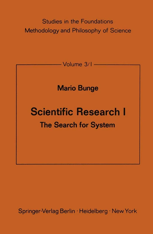 Scientific Research I: The Search for System: 3/1 (Studies in the Foundations, Methodology and Philosophy of Science, 3/1)