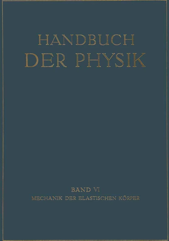 Mechanik der Elastischen Körper: 6 (Handbuch der Physik, 6)