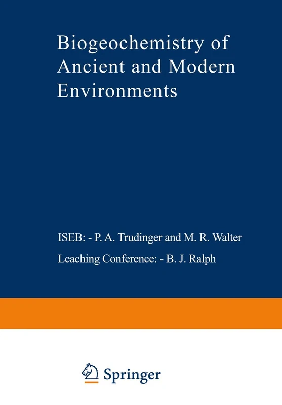 Biogeochemistry of Ancient and Modern Environments: Proceedings of the Fourth International Symposium on Environmental Biogeochemistry (ISEB) and, ... Australia, 26 August – 4 September 1979