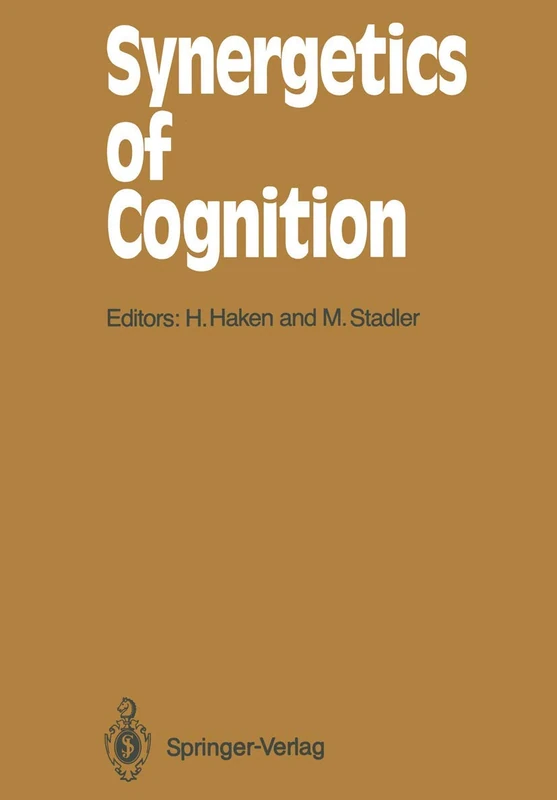 Synergetics of Cognition: Proceedings of the International Symposium at Schloß Elmau, Bavaria, June 4–8, 1989: 45 (Springer Series in Synergetics, 45)