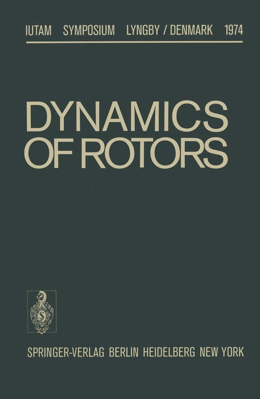 Dynamics of Rotors: Symposium Lyngby/Denmark August 12–16, 1974 (IUTAM Symposia)
