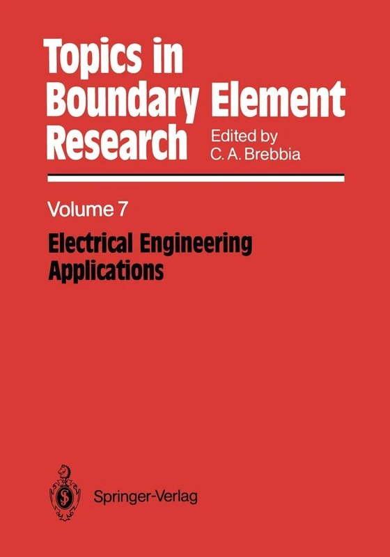 Electrical Engineering Applications: 7 (Topics in Boundary Element Research, 7)