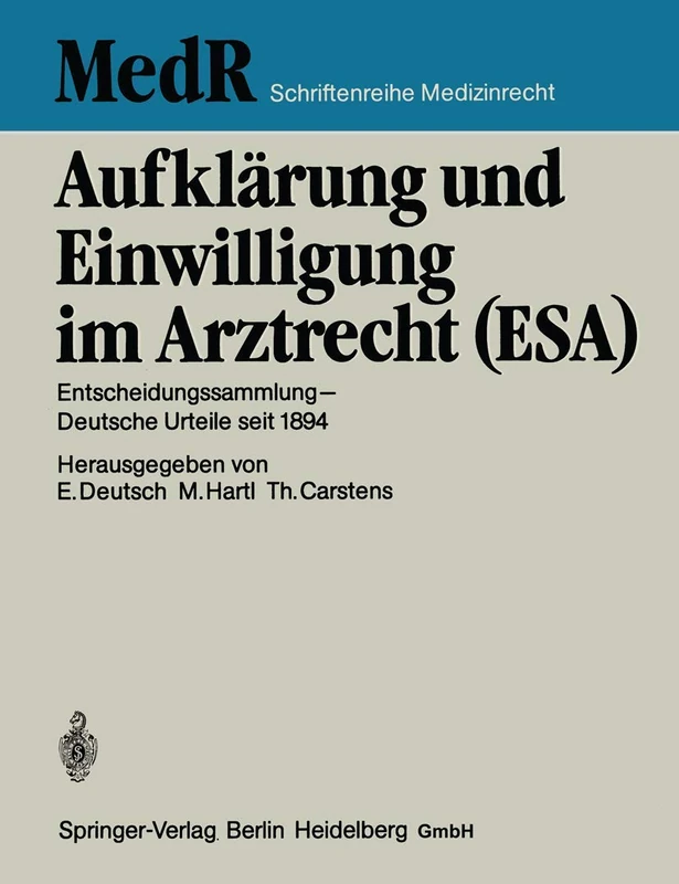 Aufklärung und Einwilligung im Arztrecht (ESA): Entscheidungssammlung ― Deutsche Urteile seit 1894: 4 (MedR Schriftenreihe Medizinrecht, 4) - Image 1
