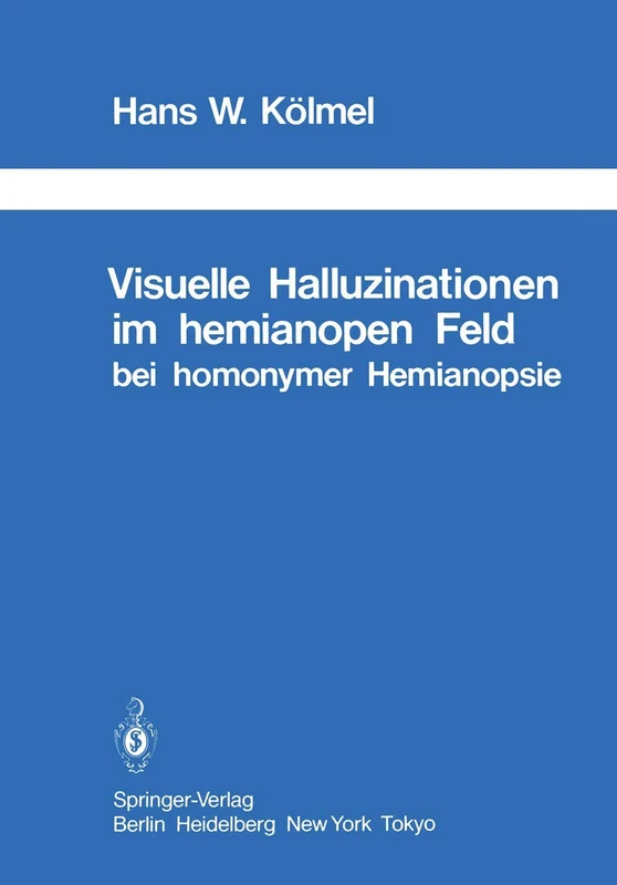 Visuelle Halluzinationen im hemianopen Feld bei homonymer Hemianopsie: 26 (Schriftenreihe Neurologie Neurology Series, 26)