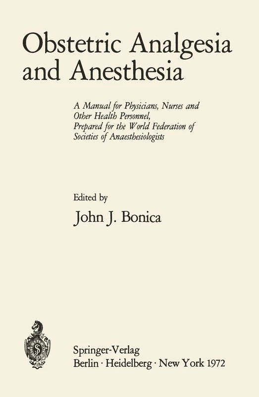 Obstetric Analgesia and Anesthesia: A Manual for Physicians, Nurses and Other Health Personnel, Prepared for the World Federation of Societies of Anaesthesiologists