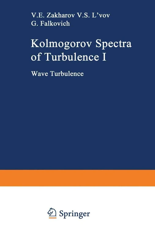 Kolmogorov Spectra of Turbulence I: Wave Turbulence (Springer Series in Nonlinear Dynamics)