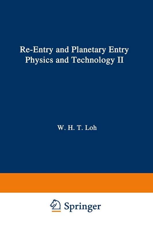 Re-entry and Planetary Entry Physics and Technology: II / Advanced Concepts, Experiments, Guidance-Control and Technology: 3 (Applied Physics and Engineering, 3)
