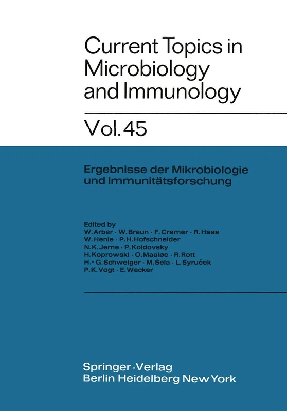 Current Topics in Microbiology and Immunology: Ergebnisse der Mikrobiologie und Immunitätsforschung: 45