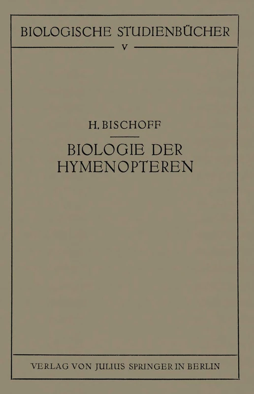 Biologie der Hymenopteren: Eine Naturgeschichte der Hautflügler: 5 (Biologische Studienbücher (geschlossen), 5)