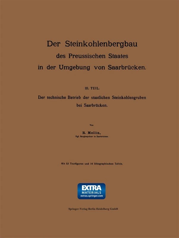 Der Steinkohlenbergbau des Preussischen Staates in der Umgebung von Saarbrücken: III. Teil: Der technische Betrieb der staatlichen Steinkohlengruben bei Saarbrücken